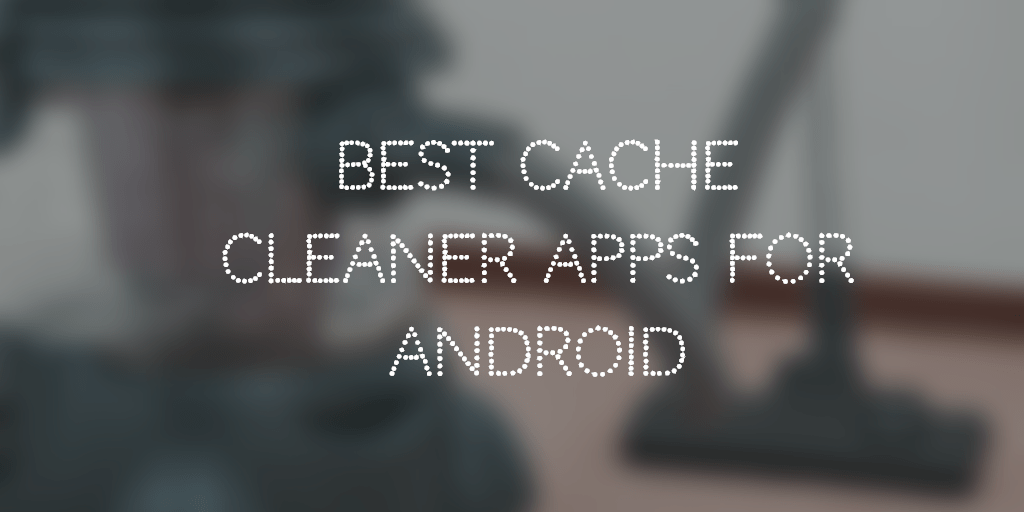 best app for cache cleaner