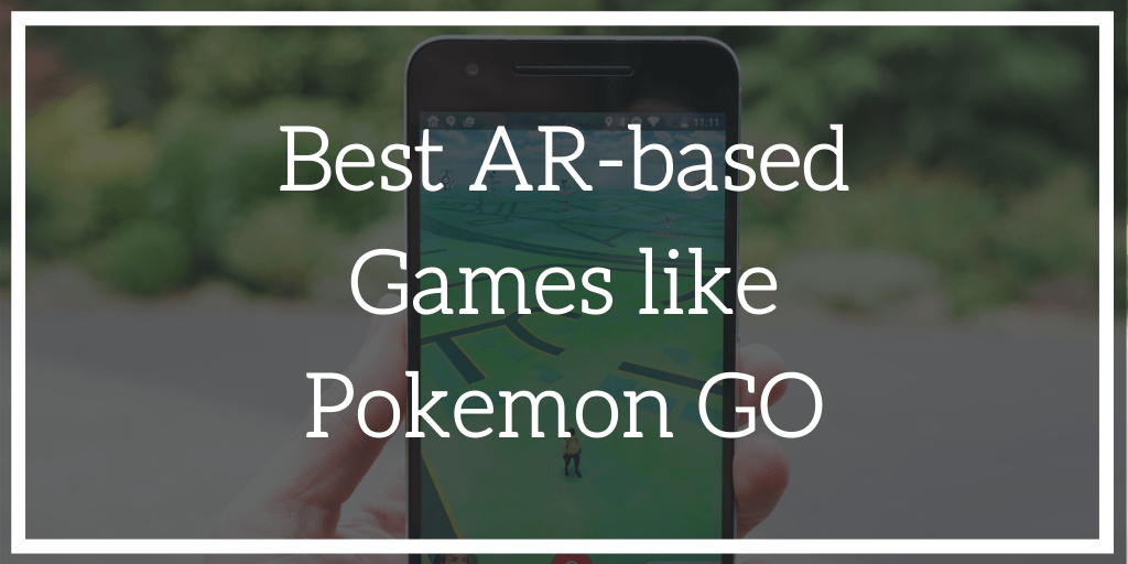 Best AR-based Games like Pokémon GO for Android 1